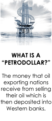 PETRODOLLAR DEFINITION | The money that oil exporting nations receive from selling their oil which is then deposited into Western banks.