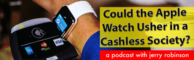 PODCAST: Could the Apple Watch Usher in a Cashless Society?