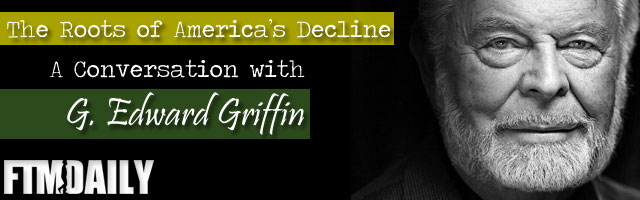 PODCAST: The Roots of America's Decline - A Conversation with G. Edward Griffin