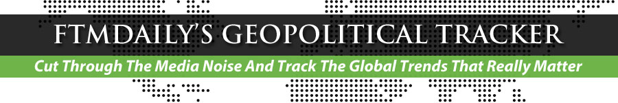 FTMDaily's Geopolitical Tracker