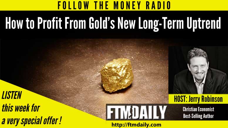 PODCAST: How to Profit From Gold’s New Long-Term Uptrend