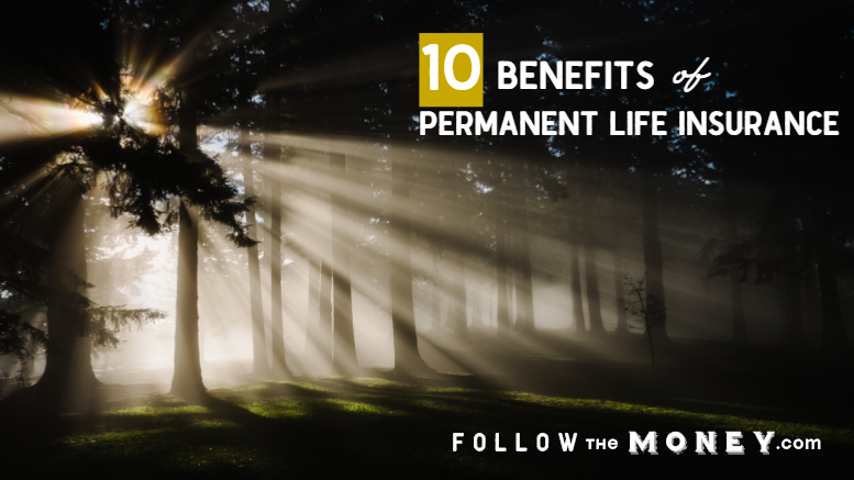 10 Benefits of Permanent Life Insurance