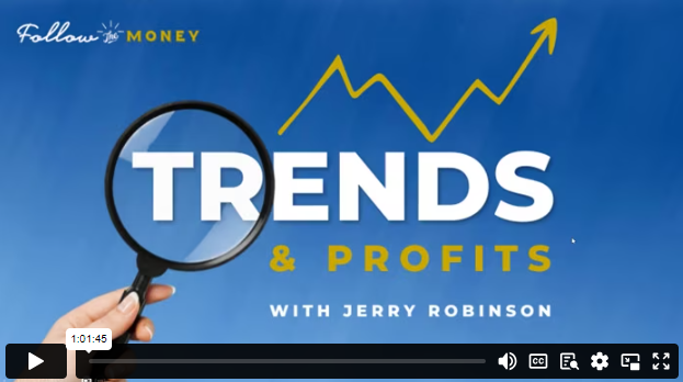 VIDEO: Trends & Profits w/ Jerry Robinson