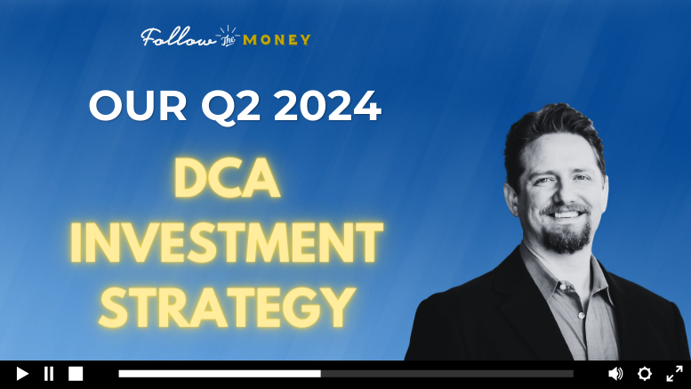 VIDEO: Our DCA Investment Strategy for Q2 2024