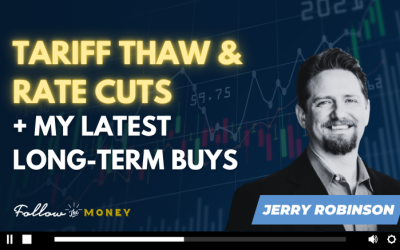 VIDEO: Tariff Thaw, Rate Cut Outlook, and My Latest Long-Term Buys