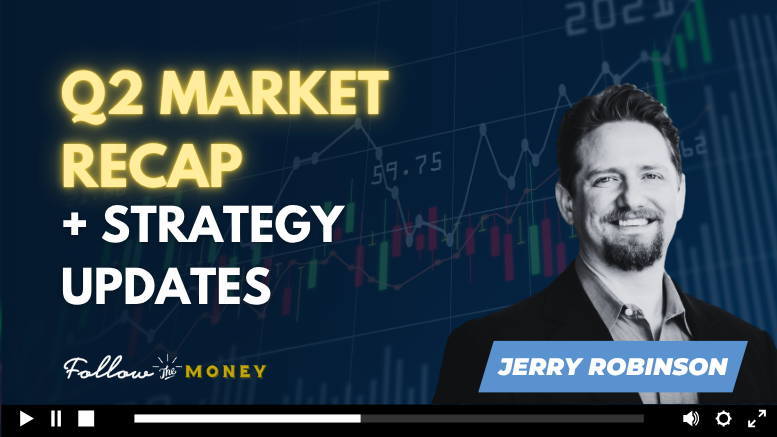 VIDEO: Q2 Market Recap + Strategy Updates