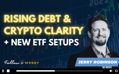 VIDEO: Rising Debt, Crypto Clarity, and New ETF Setups