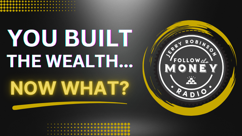 PODCAST: You Built the Wealth… Now What?