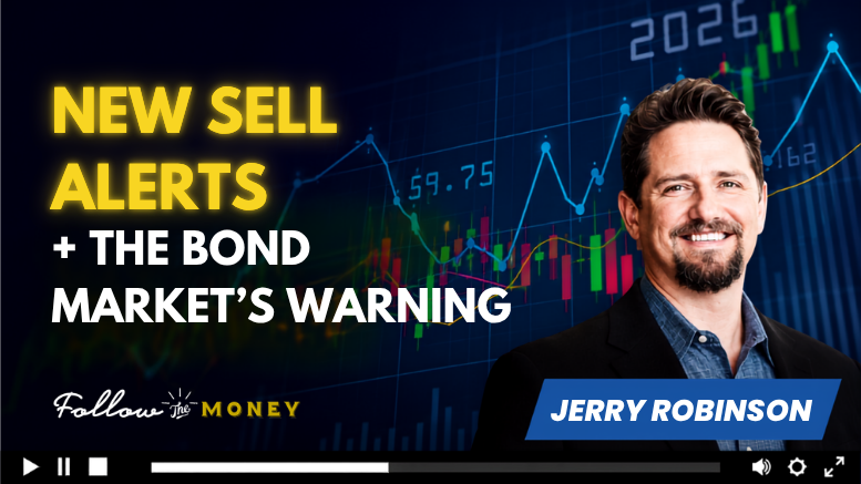 VIDEO: New Sell Alerts + The Bond Market’s Warning