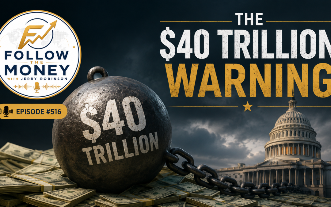 PODCAST: The $40 Trillion Warning
